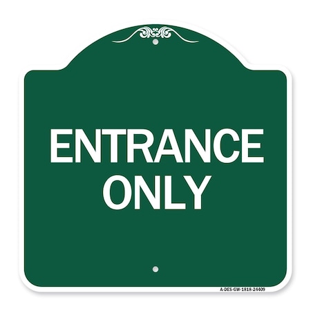 Signmission Traffic Entrance Sign Entrance Only, Green & White Aluminum Sign, 18" x 18", GW-1818-24409 A-DES-GW-1818-24409